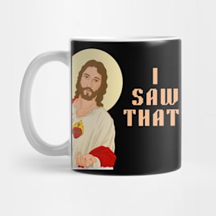 Funny Jesus Meme, I Saw That. Mug